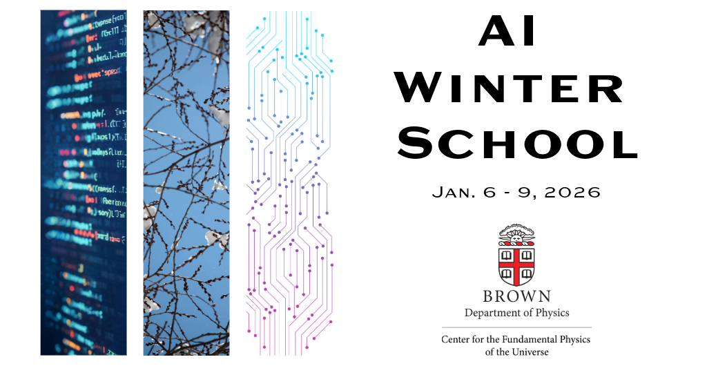 2026 AI Winter School banner — Brown University Department of Physics, Center for the Fundamental Physics of the Universe, January 6–9, 2026